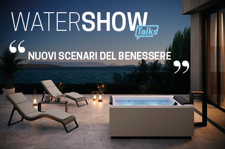 Water Show Talks - Nuovi scenari del benessere